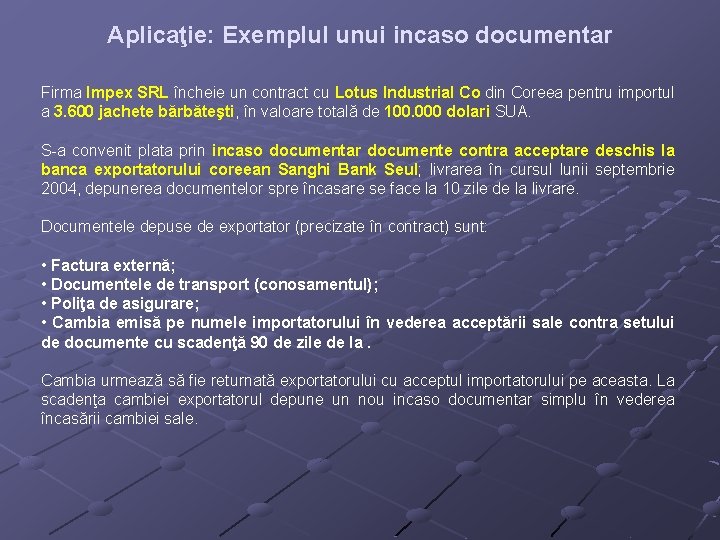 Aplicaţie: Exemplul unui incaso documentar Firma Impex SRL încheie un contract cu Lotus Industrial
