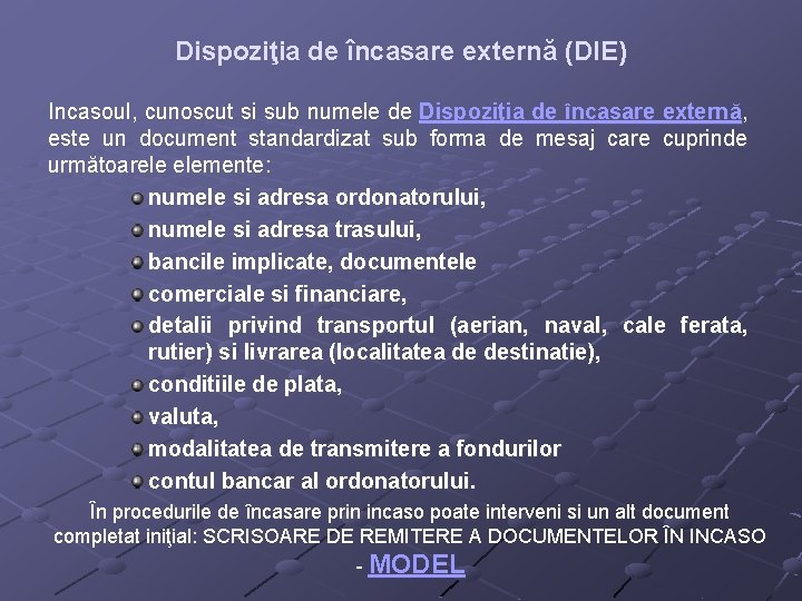 Dispoziţia de încasare externă (DIE) Incasoul, cunoscut si sub numele de Dispoziţia de încasare