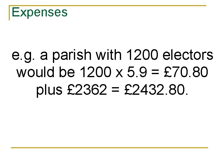 Expenses e. g. a parish with 1200 electors would be 1200 x 5. 9