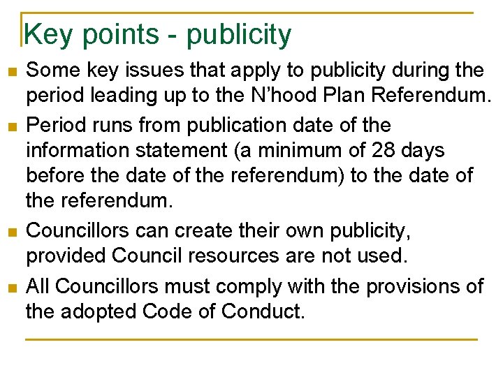 Key points - publicity n n Some key issues that apply to publicity during