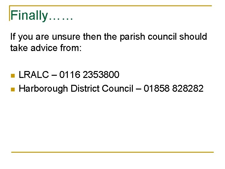 Finally…… If you are unsure then the parish council should take advice from: n