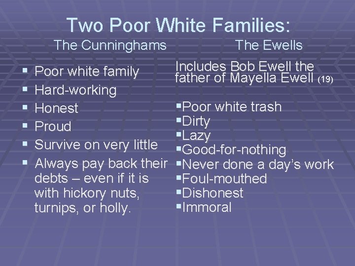 Two Poor White Families: The Cunninghams § § § Poor white family Hard-working Honest