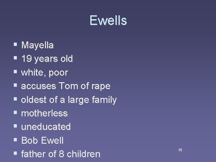 Ewells § Mayella § 19 years old § white, poor § accuses Tom of