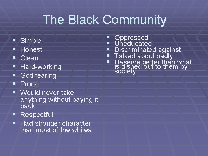 The Black Community § § § § Simple Honest Clean Hard-working God fearing Proud