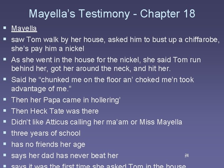 Mayella’s Testimony - Chapter 18 § Mayella § saw Tom walk by her house,