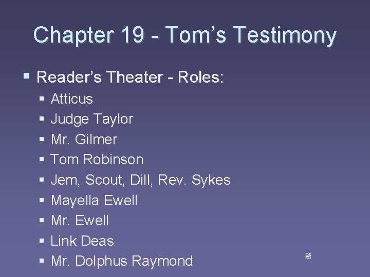 Chapter 19 - Tom’s Testimony § Reader’s Theater - Roles: § Atticus § Judge
