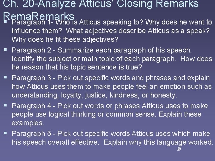 Ch. 20 -Analyze Atticus’ Closing Remarks § Paragraph 1 - Who is Atticus speaking