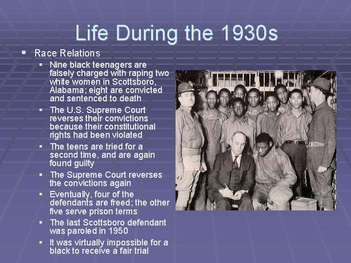 Life During the 1930 s § Race Relations § Nine black teenagers are falsely