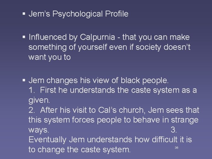 § Jem’s Psychological Profile § Influenced by Calpurnia - that you can make something