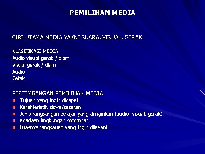 PEMILIHAN MEDIA CIRI UTAMA MEDIA YAKNI SUARA, VISUAL, GERAK KLASIFIKASI MEDIA Audio visual gerak