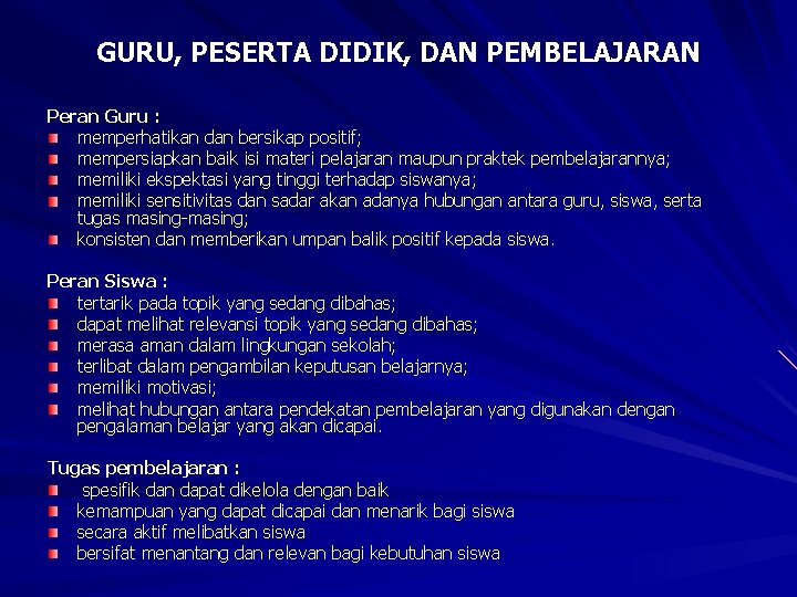 GURU, PESERTA DIDIK, DAN PEMBELAJARAN Peran Guru : memperhatikan dan bersikap positif; mempersiapkan baik