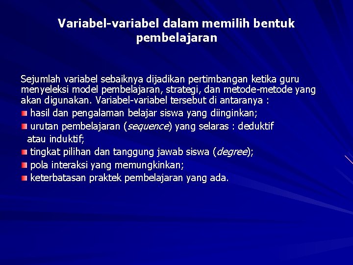 Variabel-variabel dalam memilih bentuk pembelajaran Sejumlah variabel sebaiknya dijadikan pertimbangan ketika guru menyeleksi model