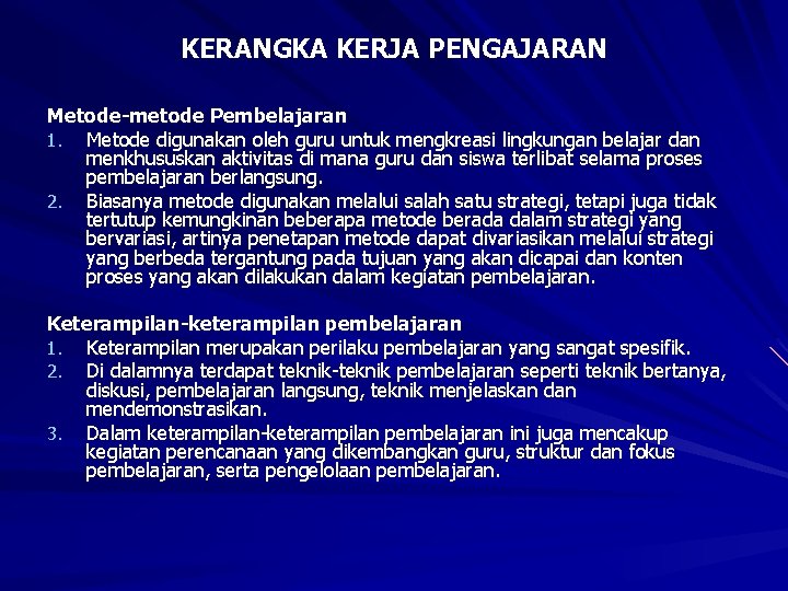 KERANGKA KERJA PENGAJARAN Metode-metode Pembelajaran 1. Metode digunakan oleh guru untuk mengkreasi lingkungan belajar