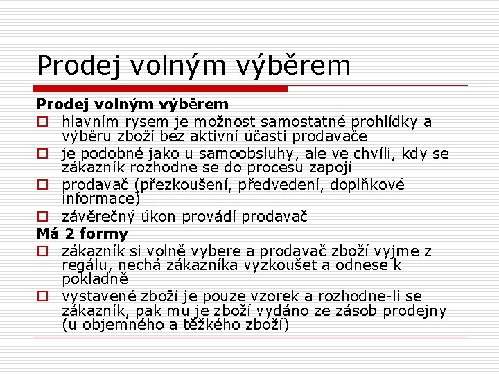 Prodej volným výběrem o hlavním rysem je možnost samostatné prohlídky a výběru zboží bez