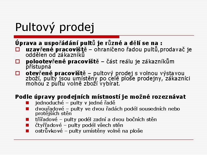 Pultový prodej Úprava a uspořádání pultů je různé a dělí se na : o