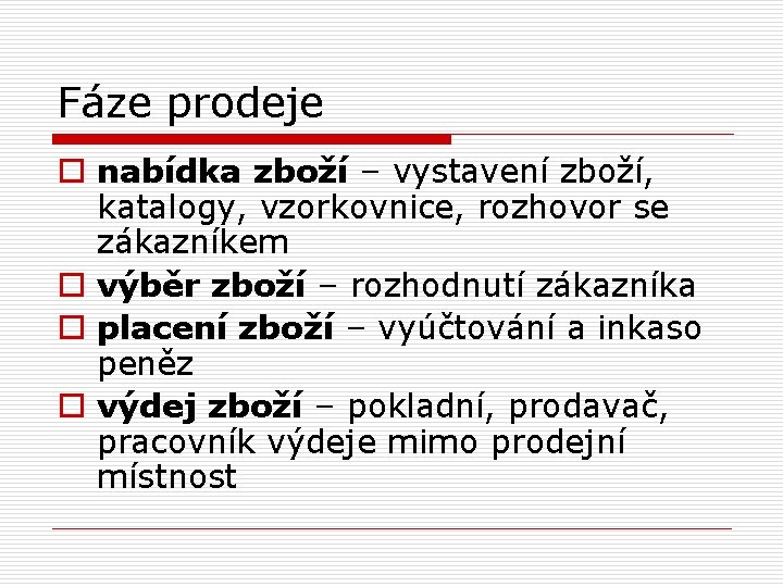 Fáze prodeje o nabídka zboží – vystavení zboží, katalogy, vzorkovnice, rozhovor se zákazníkem o