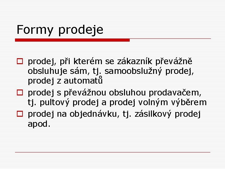 Formy prodeje o prodej, při kterém se zákazník převážně obsluhuje sám, tj. samoobslužný prodej,