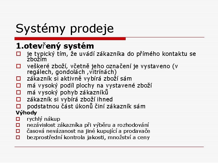 Systémy prodeje 1. otevřený systém o o o o je typický tím, že uvádí