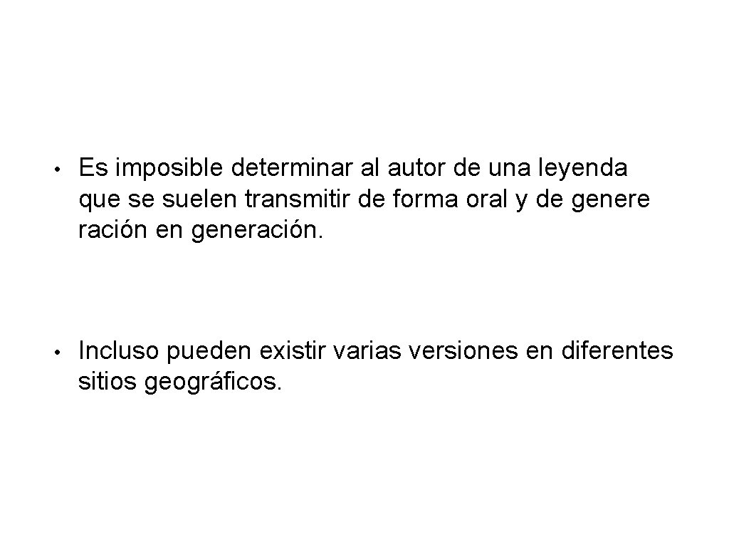  • Es imposible determinar al autor de una leyenda que se suelen transmitir