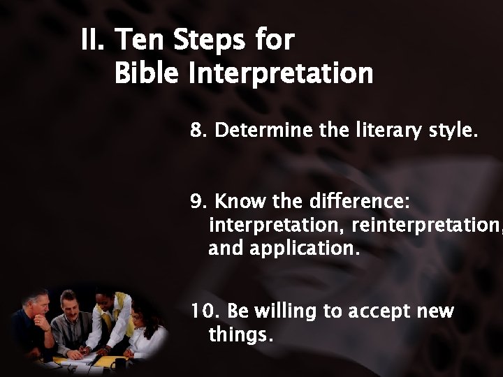 II. Ten Steps for Bible Interpretation 8. Determine the literary style. 9. Know the