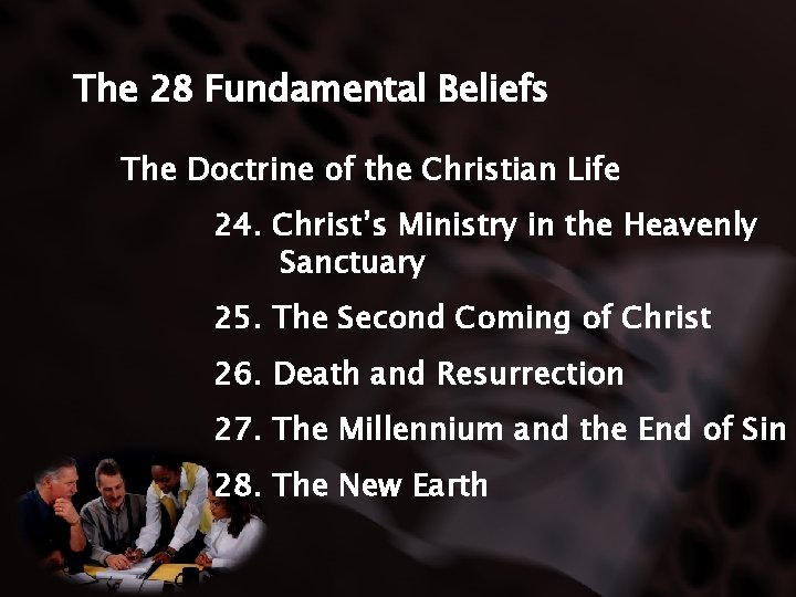 The 28 Fundamental Beliefs The Doctrine of the Christian Life 24. Christ’s Ministry in