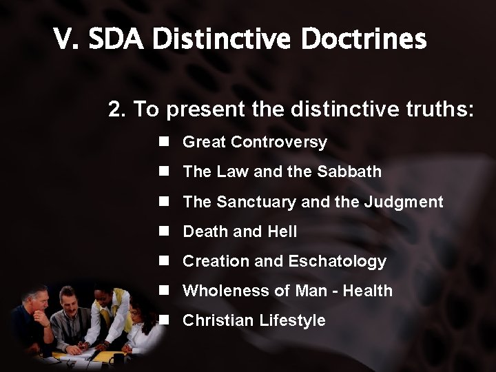 V. SDA Distinctive Doctrines 2. To present the distinctive truths: n Great Controversy n