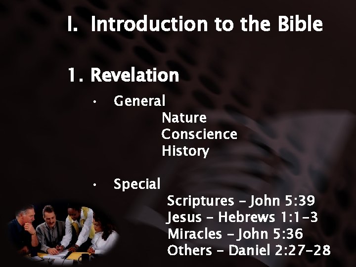 I. Introduction to the Bible 1. Revelation • General Nature Conscience History • Special