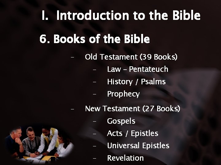I. Introduction to the Bible 6. Books of the Bible - - Old Testament