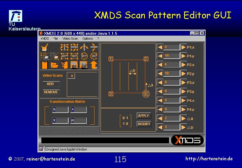 XMDS Scan Pattern Editor GUI TU Kaiserslautern © 2007, reiner@hartenstein. de 115 http: //hartenstein.