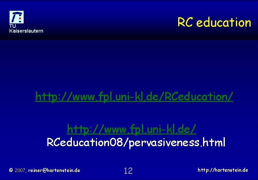 RC education TU Kaiserslautern http: //www. fpl. uni-kl. de/RCeducation/ http: //www. fpl. uni-kl. de/