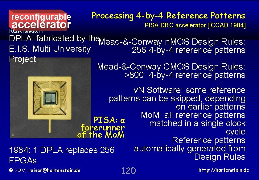 reconfigurable accelerator Processing 4 -by-4 Reference Patterns PISA DRC accelerator [ICCAD 1984] TU Kaiserslautern
