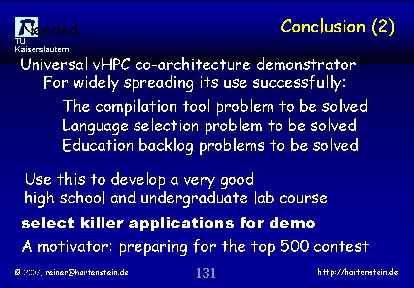 Conclusion (2) Needed: TU Kaiserslautern Universal v. HPC co-architecture demonstrator For widely spreading its