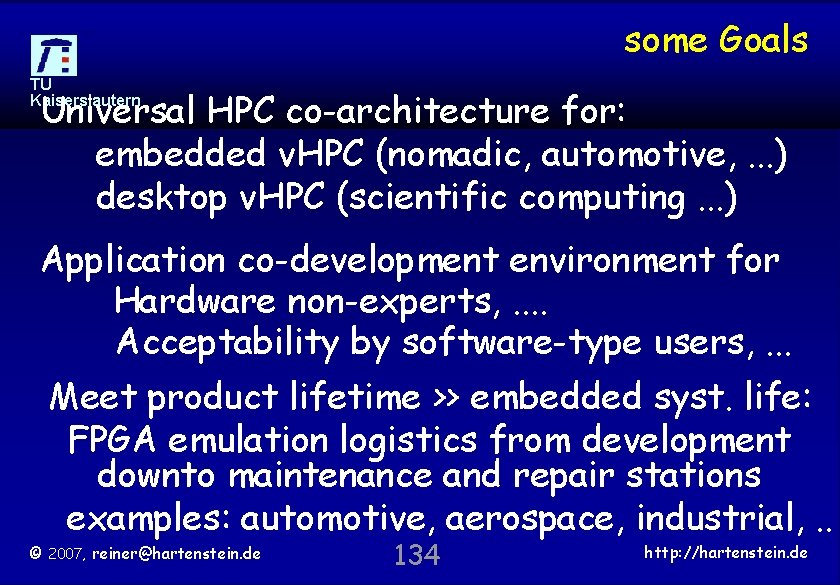 some Goals TU Kaiserslautern Universal HPC co-architecture for: embedded v. HPC (nomadic, automotive, .