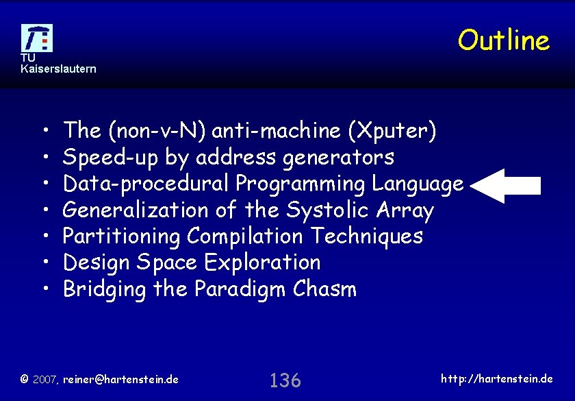 Outline TU Kaiserslautern • • The (non-v-N) anti-machine (Xputer) Speed-up by address generators Data-procedural