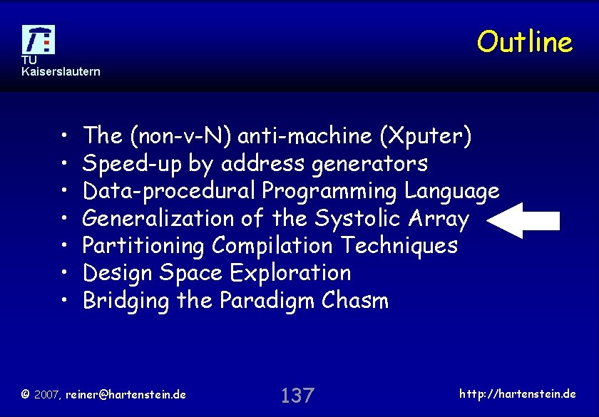 Outline TU Kaiserslautern • • The (non-v-N) anti-machine (Xputer) Speed-up by address generators Data-procedural