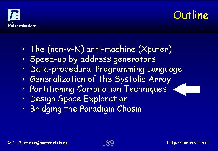 Outline TU Kaiserslautern • • The (non-v-N) anti-machine (Xputer) Speed-up by address generators Data-procedural