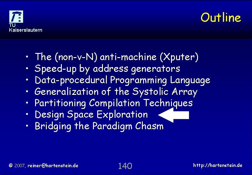 Outline TU Kaiserslautern • • The (non-v-N) anti-machine (Xputer) Speed-up by address generators Data-procedural