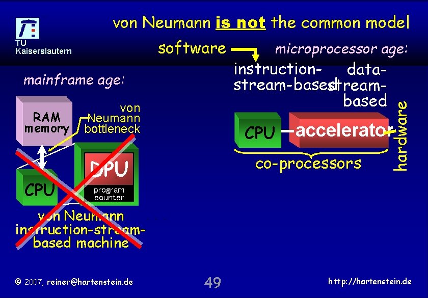 von Neumann is not the common model mainframe age: RAM memory CPU von Neumann