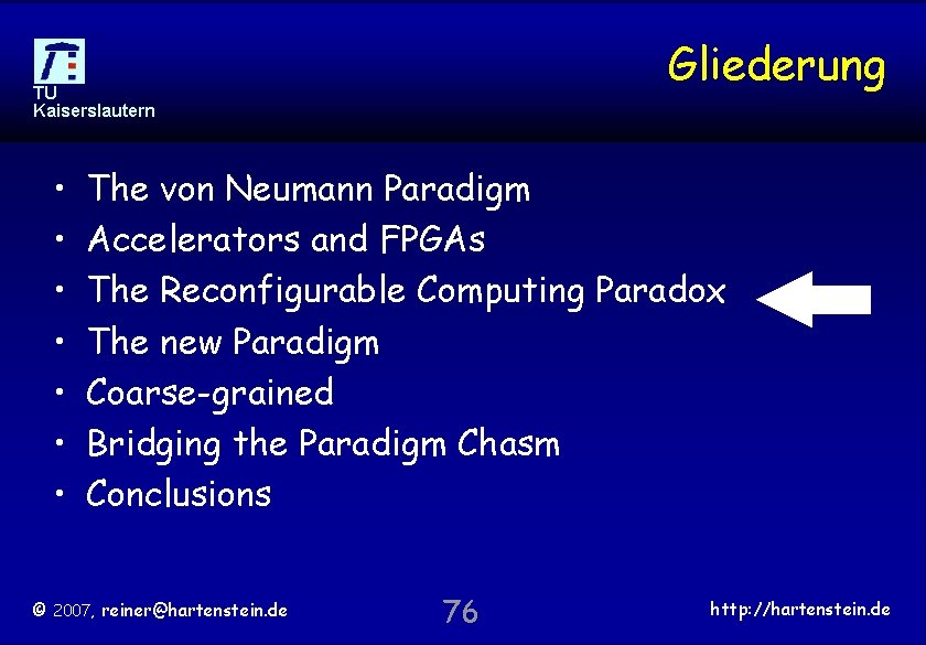 Gliederung TU Kaiserslautern • • The von Neumann Paradigm Accelerators and FPGAs The Reconfigurable