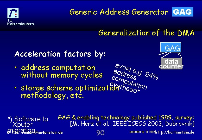 Generic Address Generator GAG TU Kaiserslautern Generalization of the DMA Acceleration factors by: GAG