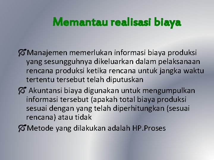 Memantau realisasi biaya ÓManajemen memerlukan informasi biaya produksi yang sesungguhnya dikeluarkan dalam pelaksanaan rencana