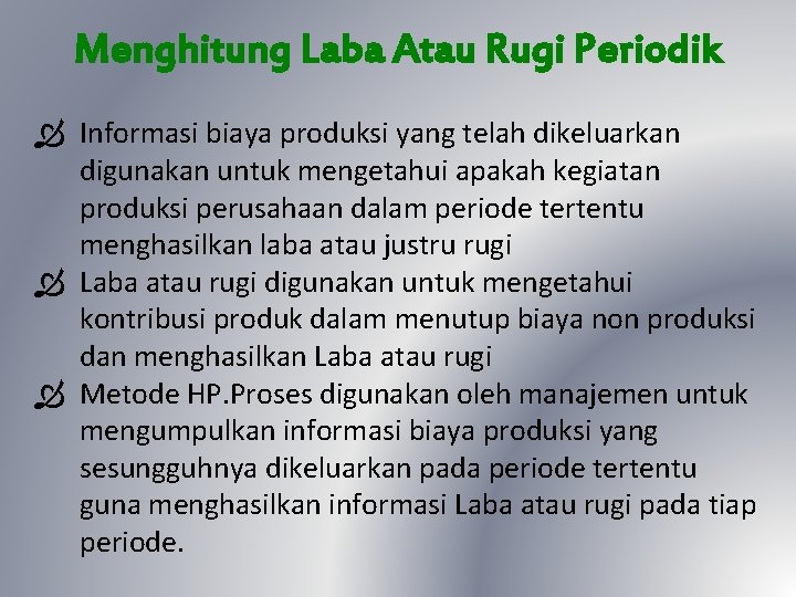 Menghitung Laba Atau Rugi Periodik Ò Informasi biaya produksi yang telah dikeluarkan digunakan untuk