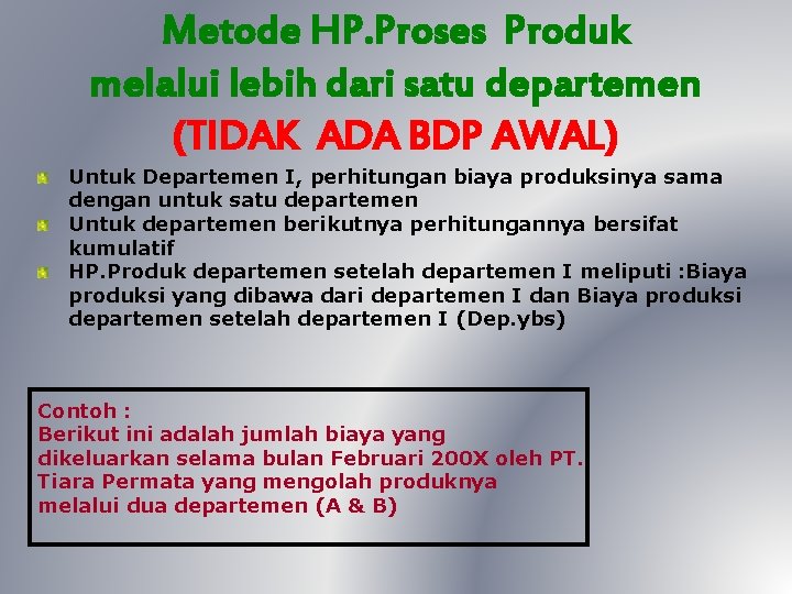 Metode HP. Proses Produk melalui lebih dari satu departemen (TIDAK ADA BDP AWAL) Untuk