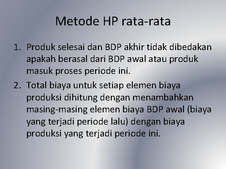 Metode HP rata-rata 1. Produk selesai dan BDP akhir tidak dibedakan apakah berasal dari