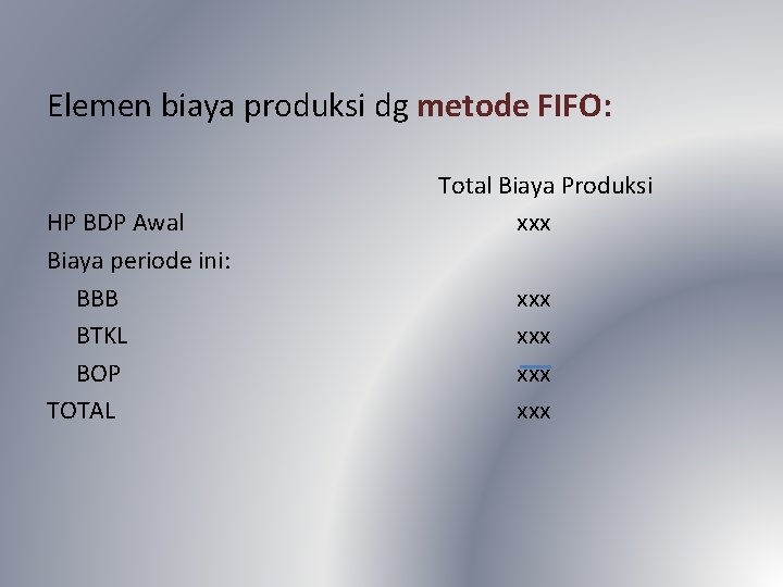 Elemen biaya produksi dg metode FIFO: HP BDP Awal Biaya periode ini: BBB BTKL