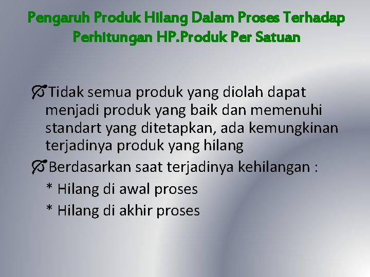 Pengaruh Produk Hilang Dalam Proses Terhadap Perhitungan HP. Produk Per Satuan ÓTidak semua produk