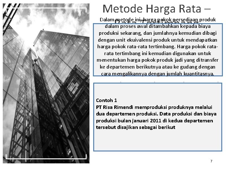 Metode Harga Rata – Dalam metode ini, harga pokok persediaan produk Rata Tertimbang dalam