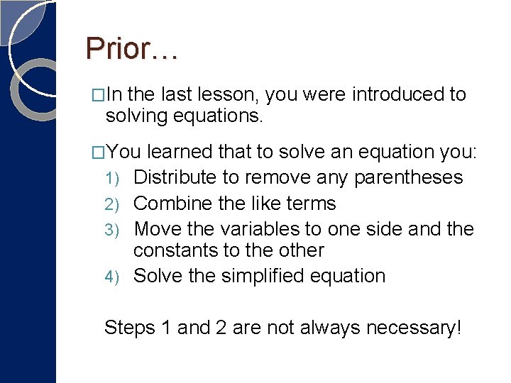 Prior… �In the last lesson, you were introduced to solving equations. �You learned that Prior… �In the last lesson, you were introduced to solving equations. �You learned that