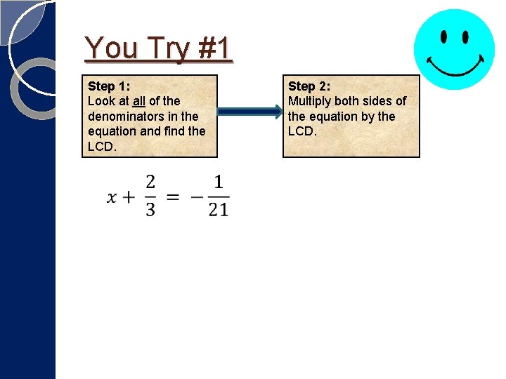 You Try #1 Step 1: � Look at all of the denominators in the You Try #1 Step 1: � Look at all of the denominators in the