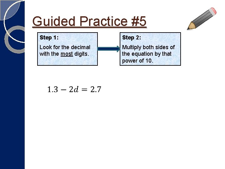 Guided Practice #5 Step 1: Step 2: Look for the decimal with the most Guided Practice #5 Step 1: Step 2: Look for the decimal with the most